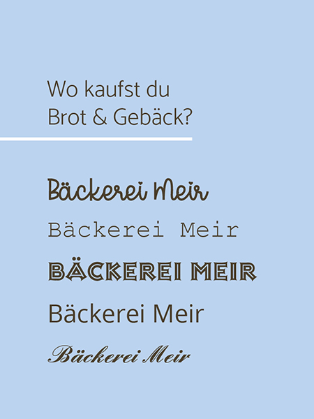 Auf die Frage "Wo kaufst du Brot & Gebäck?" folgen 5 verschiedene Schriftbeispiele mit "Bäckerei Meir"